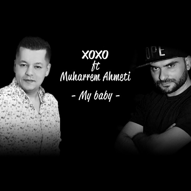XOXO ft. Muharrem Ahmeti - My Baby